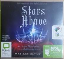 Stars Above written by Marissa Meyer performed by Rebecca Soler on MP3 CD (Unabridged)